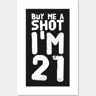 Buy Me a Shot I'm 21 Posters and Art